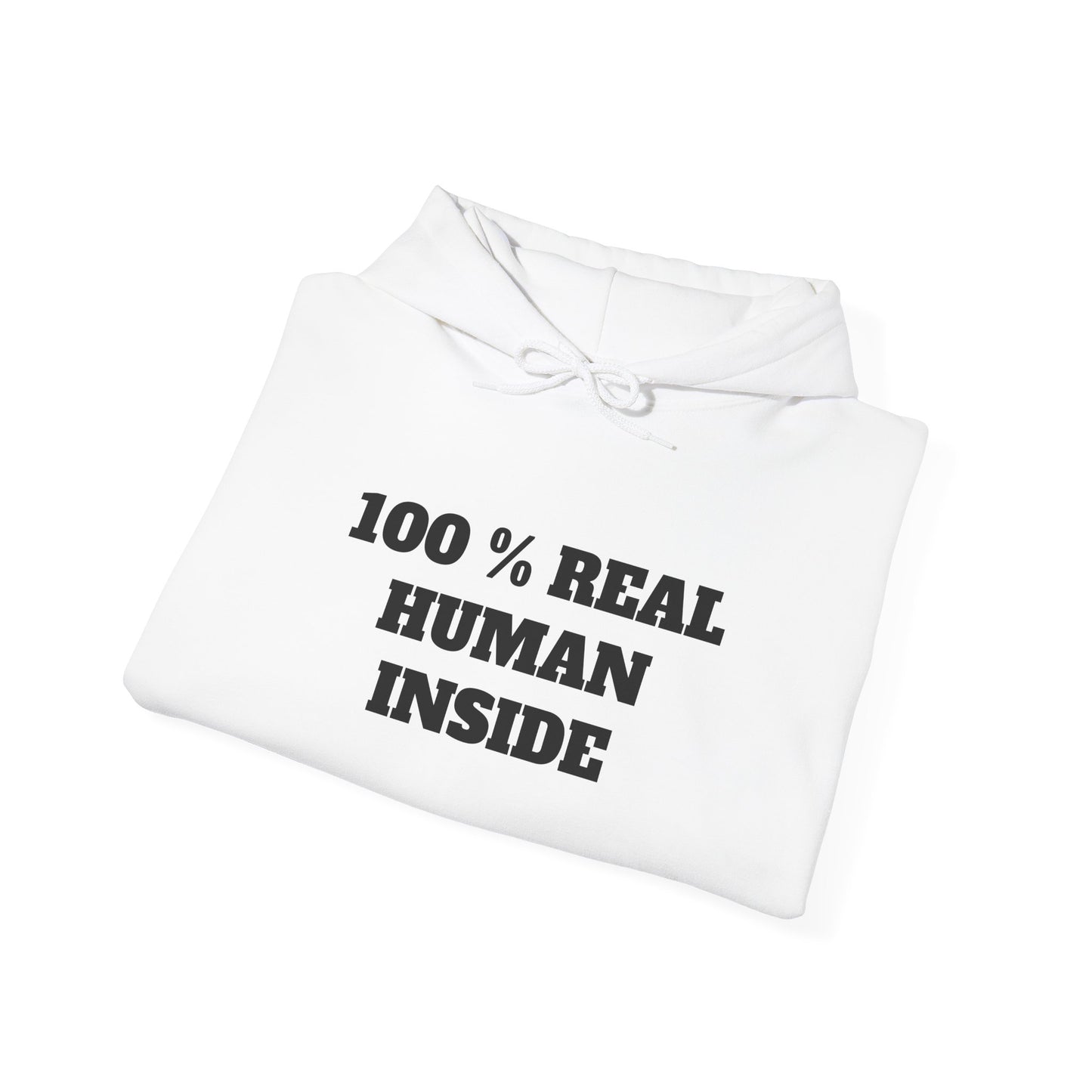 100% Real Human Inside Unisex Hoodie, Sweatshirt, Gift for Friend, Cozy Fashion, Casual Wear, Unique Present