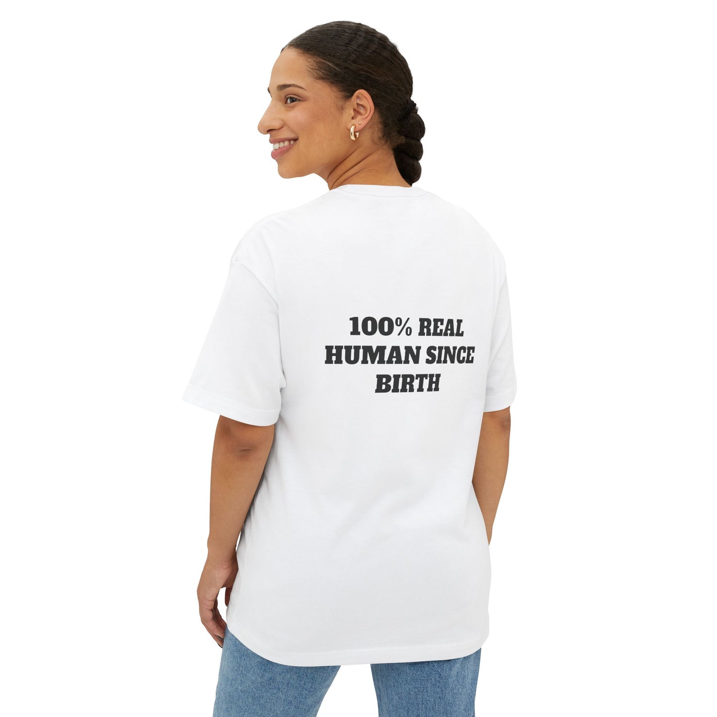 100% Real Human Since Birth Oversized Tee, Fun Unisex T-Shirt for Birthdays, Casual Wear, Humorous Gift, Everyday Fashion
